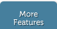 More Features